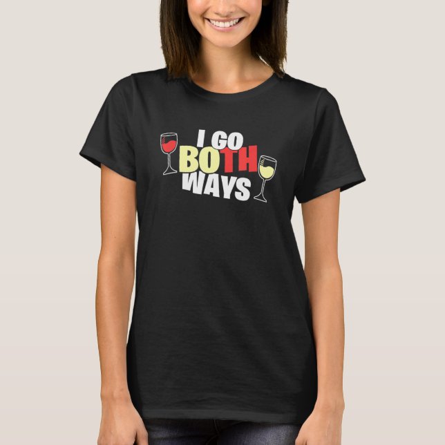 T-shirt Vin Je Vais Les Deux Façons Sarcasme Vin Boire (Devant)