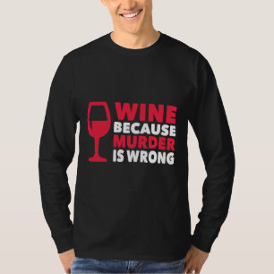 T-shirt Vin Parce Que Le Meurtre Est Mal
