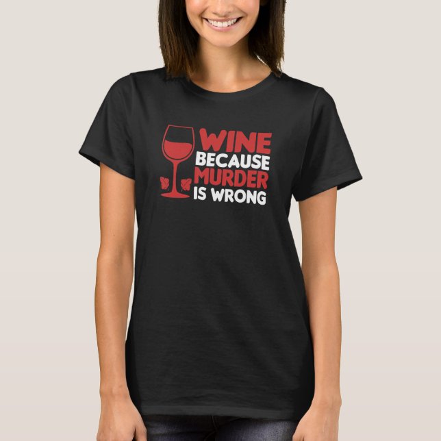 T-shirt Vin Parce Que Le Meurtre Est Une Erreur Vin (Devant)