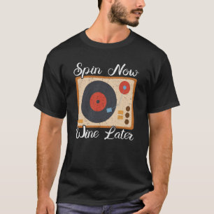 T-shirt Vin Spin Now Plus tard Vinyl Record Player Record 