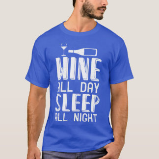 T-shirt Vin Toute La Journée Dormir Toute La Nuit