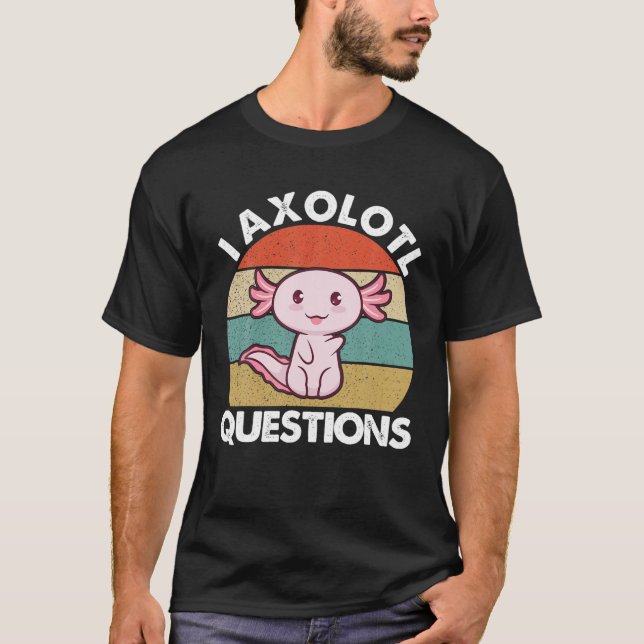 T-shirt Vingate Retro I Axolotl Questions Drôle Mignon Axo (Devant)