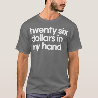 T-shirt Vingt-Six Dollars Dans Ma Main