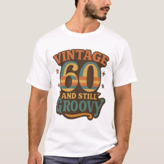 T-shirt Vintage 60 and Still Groovy Retro 60th Birthday 