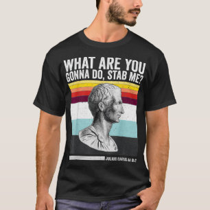 T-shirt Vintage Ce que vous allez faire Stab Me Julius Cae