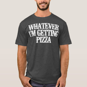 T-shirt Vintage drôle Quoi que je me fasse pizza