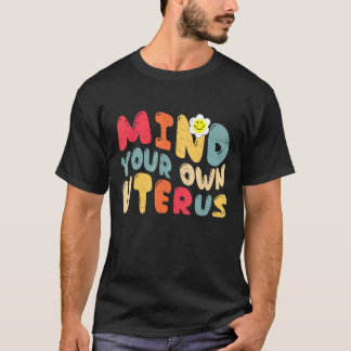 T-shirt Vintage esprit votre propre utérus soutenir le dro