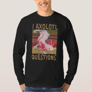 T-shirt Vintage I Axolotl Questions Pour Axolotl Retro