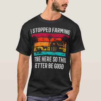 T-shirt Vintage J'ai arrêté de cultiver pour être ici donc