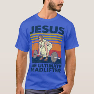 T-shirt Vintage Jésus l'Ultimate Deadlifter Funny Christi