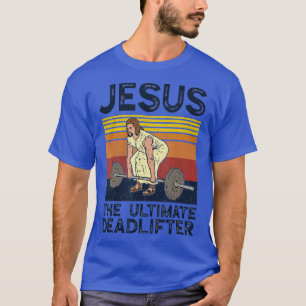 T-shirt Vintage Jésus l'Ultimate Deadlifter Funny Christi
