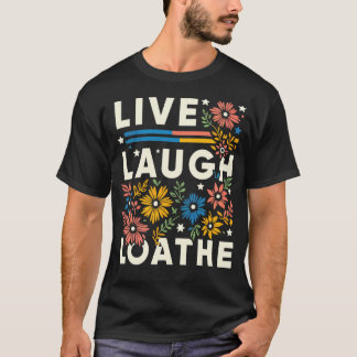 T-shirt Vintage Live Laugh Loathe