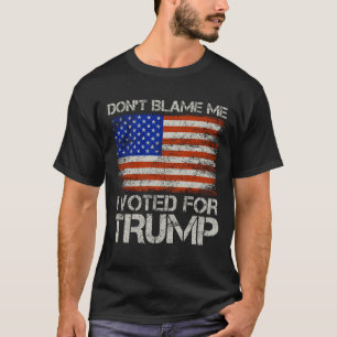 T-shirt Vintage Ne me blâmez pas J'ai voté pour Trump USA 