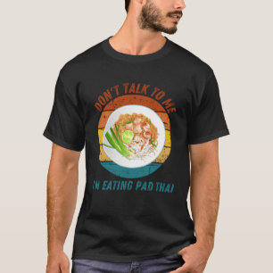 T-shirt Vintage Ne me parlez pas Je mange Pad Thai Retro