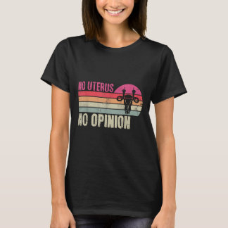 T-shirt Vintage Non Uterus Pas D'Opinion Féministe Pro-Cho