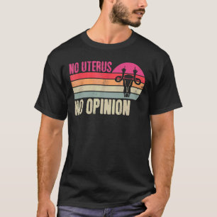 T-shirt Vintage Non Uterus Pas D'Opinion Féministe Pro Cho