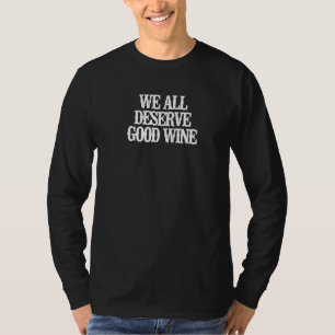 T-shirt Vintage Nous Méritons Tous Bon Vin Vintag Sarcasti