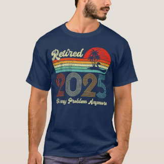 T-shirt Vintage Retraité 2025 Plus Mon Problème Retraite