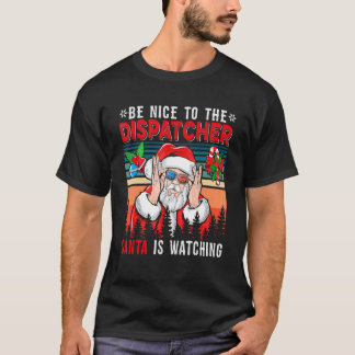 T-shirt Vintage Retro Nice To The Dispatcher Santa Is Wat