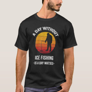 T-shirt Vintage Une Journée Sans Pêche À La Glace Est Une