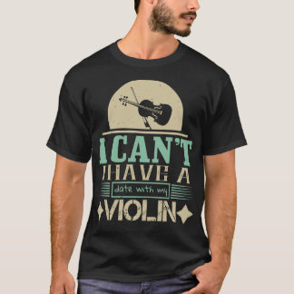 T-shirt Violon Je N'Ai Pas De Date Avec Mon Violon