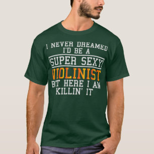 T-shirt Violoniste Jamais rêvé Amoureux De Violon Drôle