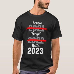 T-shirt Vis 2021 Oublier 2022 Bonjour 2023 Nouvel An