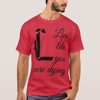 T-shirt Vis Comme Si Tu Mourais