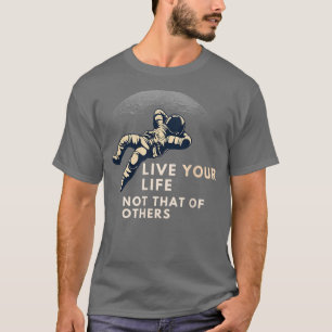 T-shirt Vis ta vie pas celle des autres chances