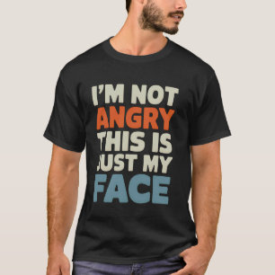 T-shirt Visage En Colère Je Ne Suis Pas En Colère C'est Ju