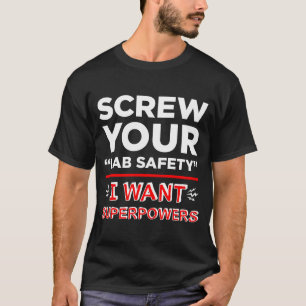 T-shirt Vissez votre sécurité de laboratoire, je veulent