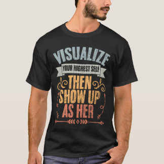 T-shirt Visualize Your Highest Shen Show Up As Her funny