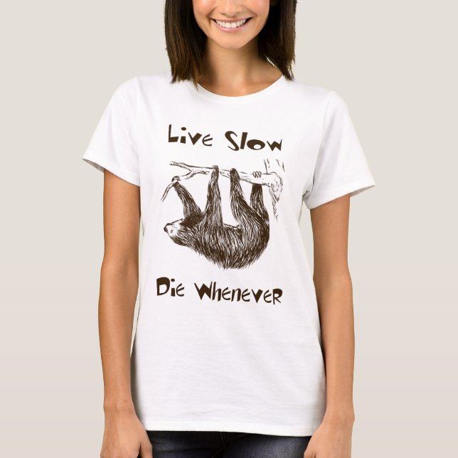 T-shirt Vivant ralentissez. Mourez toutes les fois que (Devant)