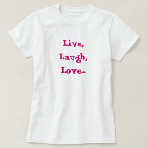 T-shirt Vivant, rire, amour… Augmenter, but, pièce en t