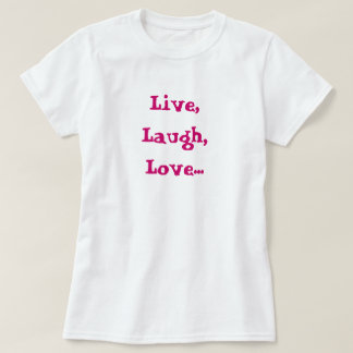 T-shirt Vivant, rire, amour… Augmenter, but, pièce en t de