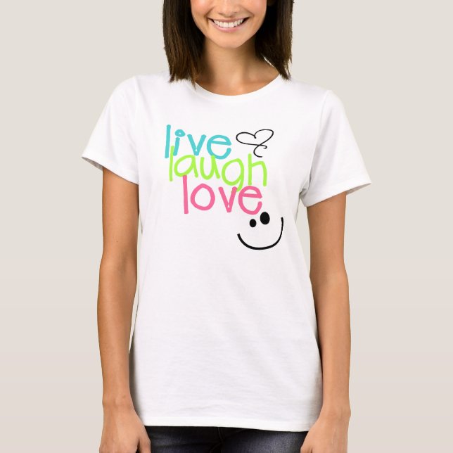 T-shirt Vivant, rire, et amour (Devant)