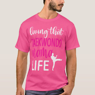 T-shirt Vivant Taekwondo Mama Vie Meilleur Taekwondo Maman