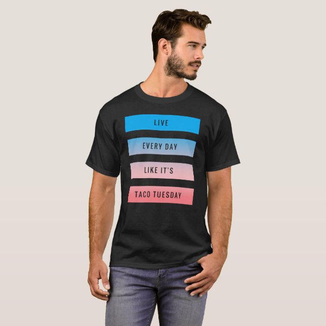 T-shirt Vivent chaque jour comme c'est taco mardi - barrez (Devant entier)