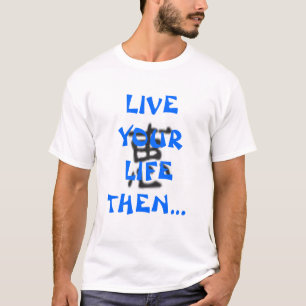 T-shirt Vivent votre vie puis écrivent à son sujet !