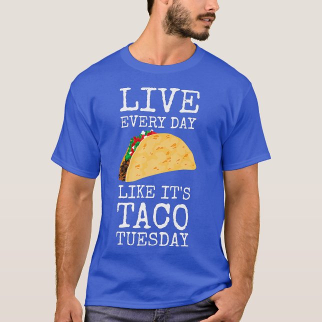 T-shirt Vivez Chaque Jour Drôle Du Taco Comme Son Mardi Ta (Devant)