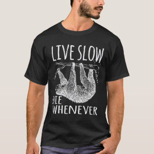T-shirt Vivez Lent Morte Chaque Fois Paresseux Amant Cool