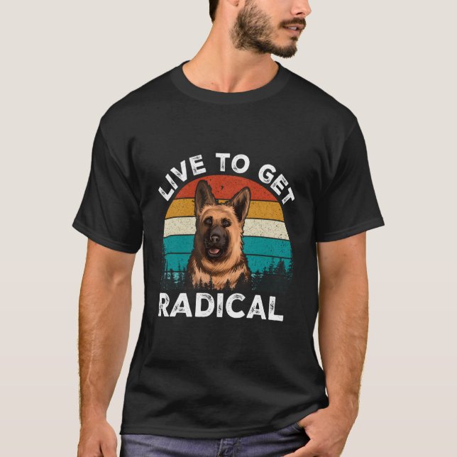T-shirt Vivez Pour Obtenir Radical Ger Shepherd (Devant)