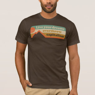 T-shirt Vivez vos rêves - renverser le capitalisme