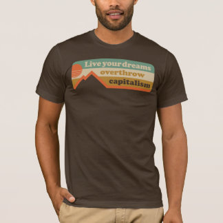 T-shirt Vivez vos rêves - renverser le capitalisme