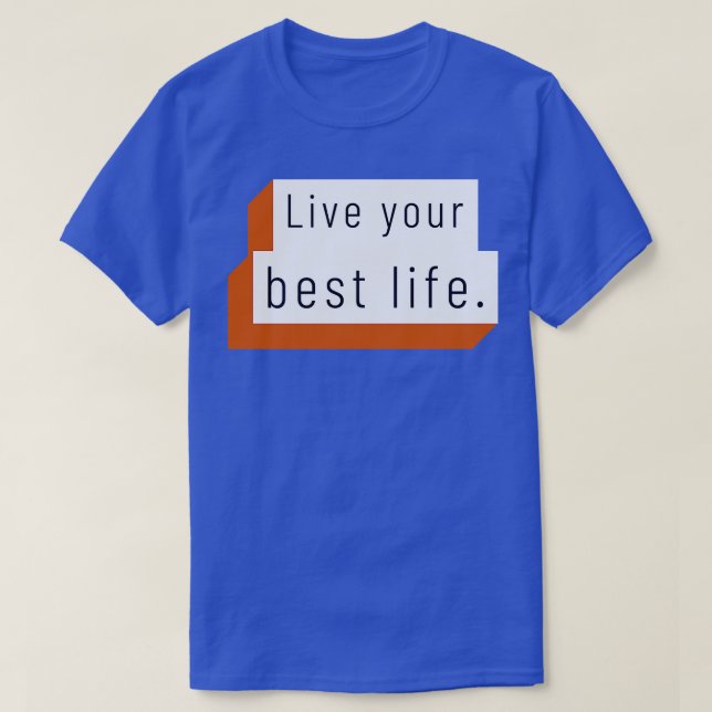 T-shirt Vivez votre meilleure vie 8 (Design devant)