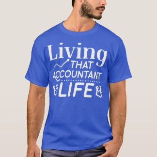 T-shirt Vivre ce cadeau de comptabilité de vie pour Co