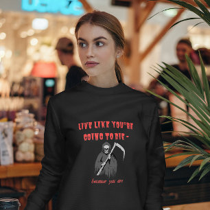 T-shirt VIVRE COMME SI VOUS ALLEZ MOURIR - parce que vous 