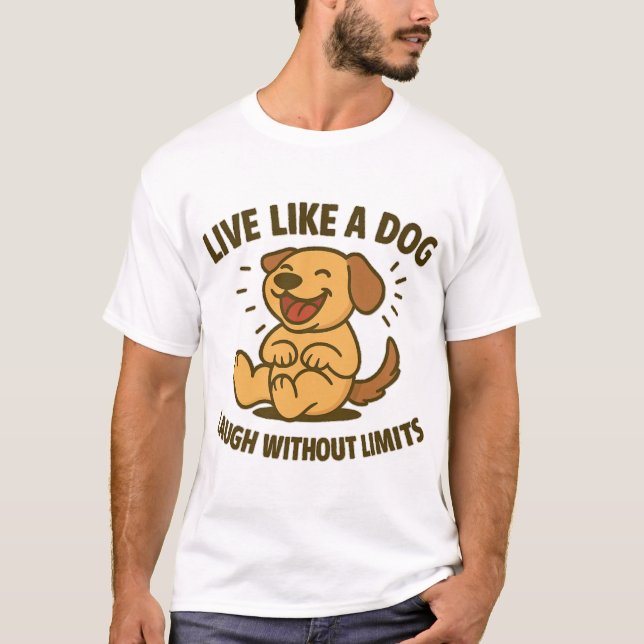 T-shirt Vivre comme un chien rire sans limites (Devant)