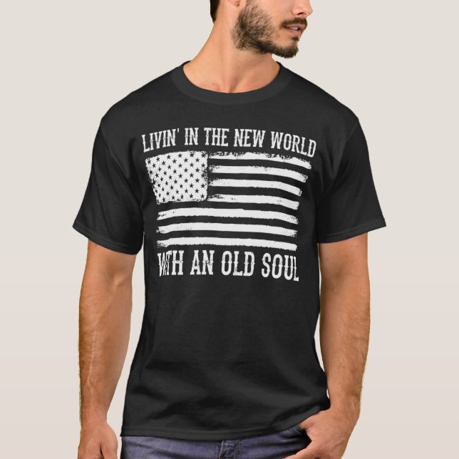 T-shirt Vivre Dans Le Nouveau Monde Avec Une Ancienne Âme  (Devant)