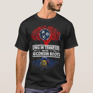T-shirt Vivre dans le Tennessee avec les racines du Wiscon